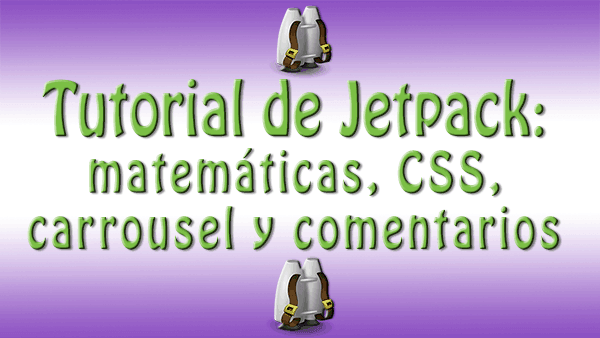 Tutorial de Jetpack sobre Matematicas, CSS personalizado, carrousel y comentarios