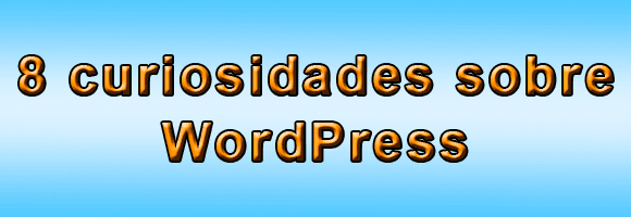 8 curiosidades sobre WordPress