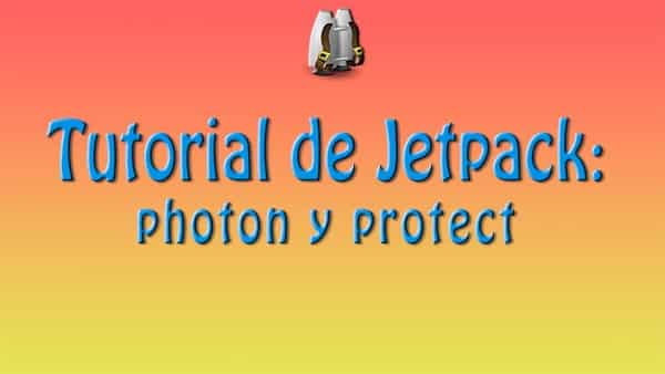 Tutorial Jetpack sobre los módulos Photon y Protect